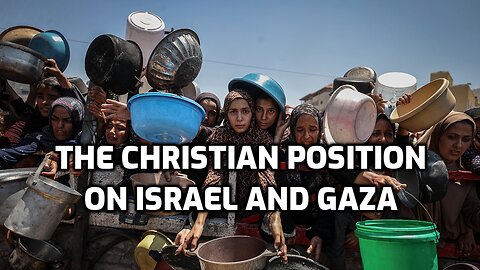 The Christian Position on Israel and Gaza