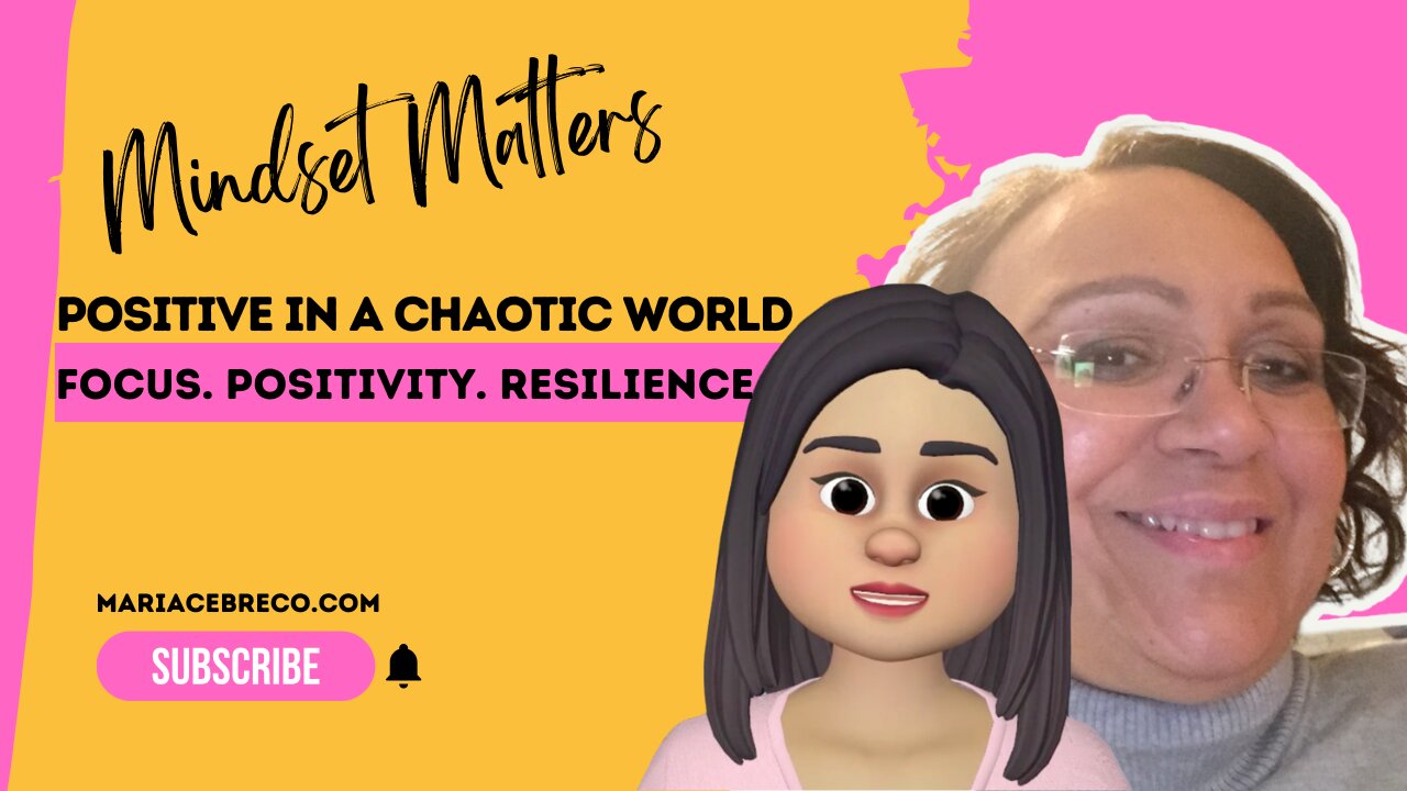 How to Stay Focused and Positive in a Chaotic World - Mindset Matters