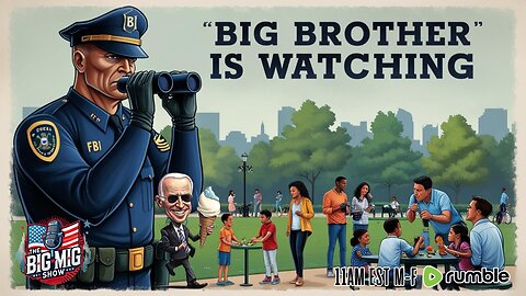 Big Brother Is Watching Thanks Joe!