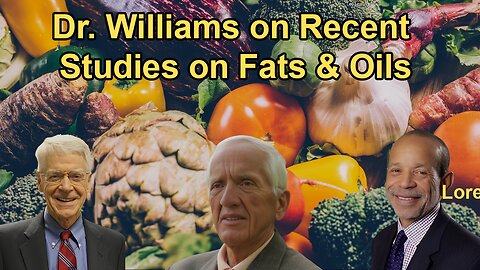 Dr. Williams Shares Insights on Recent Studies on Fats and Oils