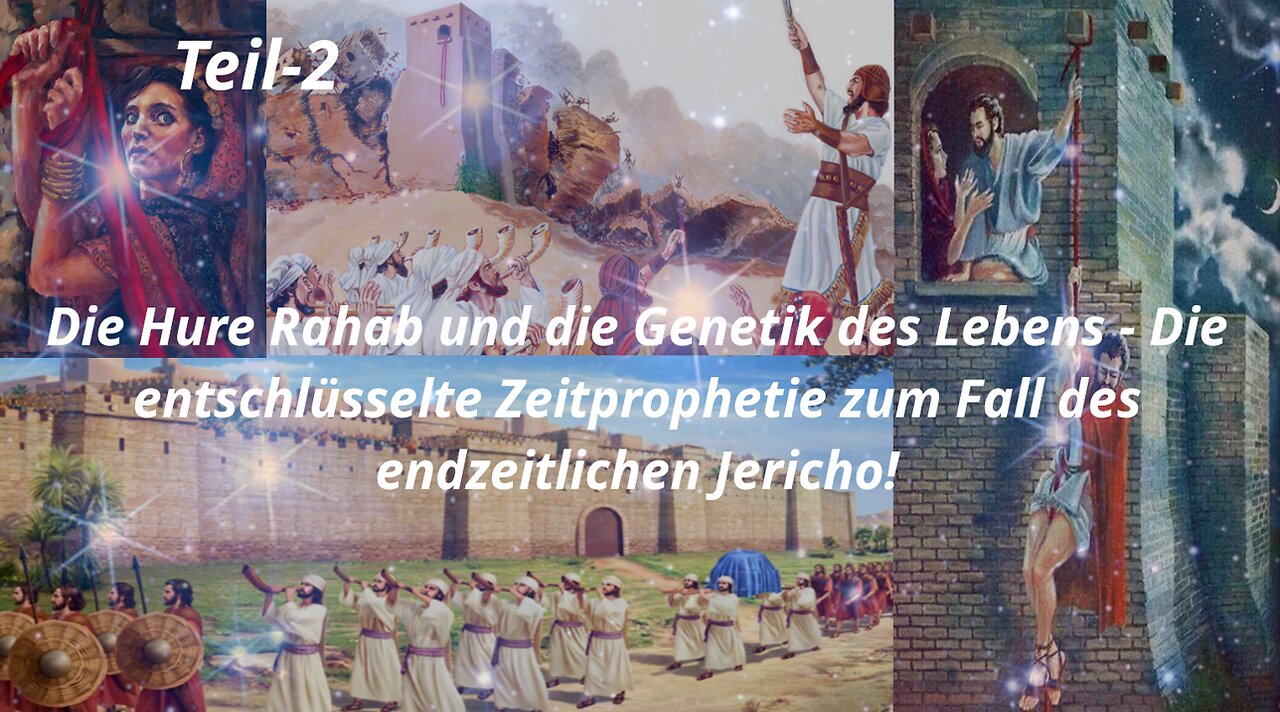 Die Hure Rahab & die Genetik des Lebens − Die Zeitprophetie zum Fall des endzeitlichen Jericho_Teil2