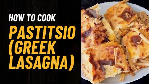 Greek Lasagna (Pastitsio)