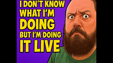 I Don’t Know What I’m Doing But I’m Doing It Live