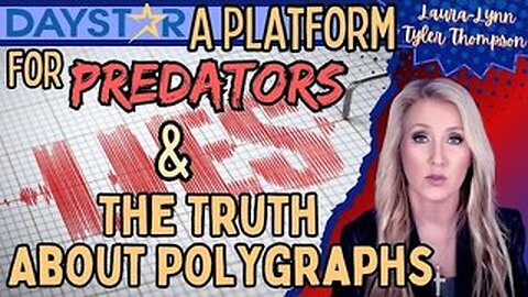 Daystar's Platform for Predators & The Truth About Polygraphs