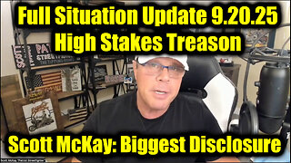 Scott McKay: Full Situation Update 9.20.25 - High Stakes Treason