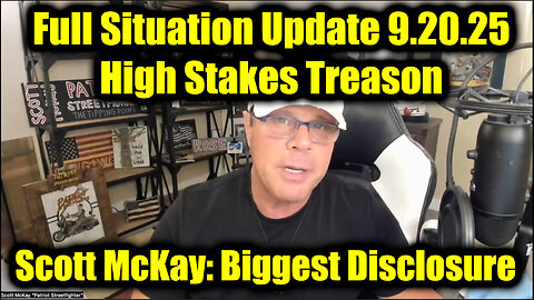 Scott McKay: Full Situation Update 9.20.25 - High Stakes Treason