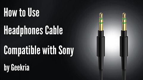 How to Use Headphones Cable Compatible with Sony by Geekria