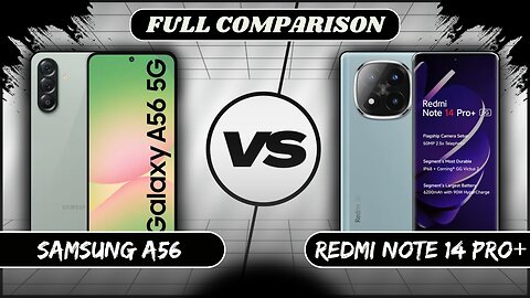 Samsung Galaxy A56 VS Xiaomi Redmi Note 14 Pro Plus Full Comparison | Phone Sphere