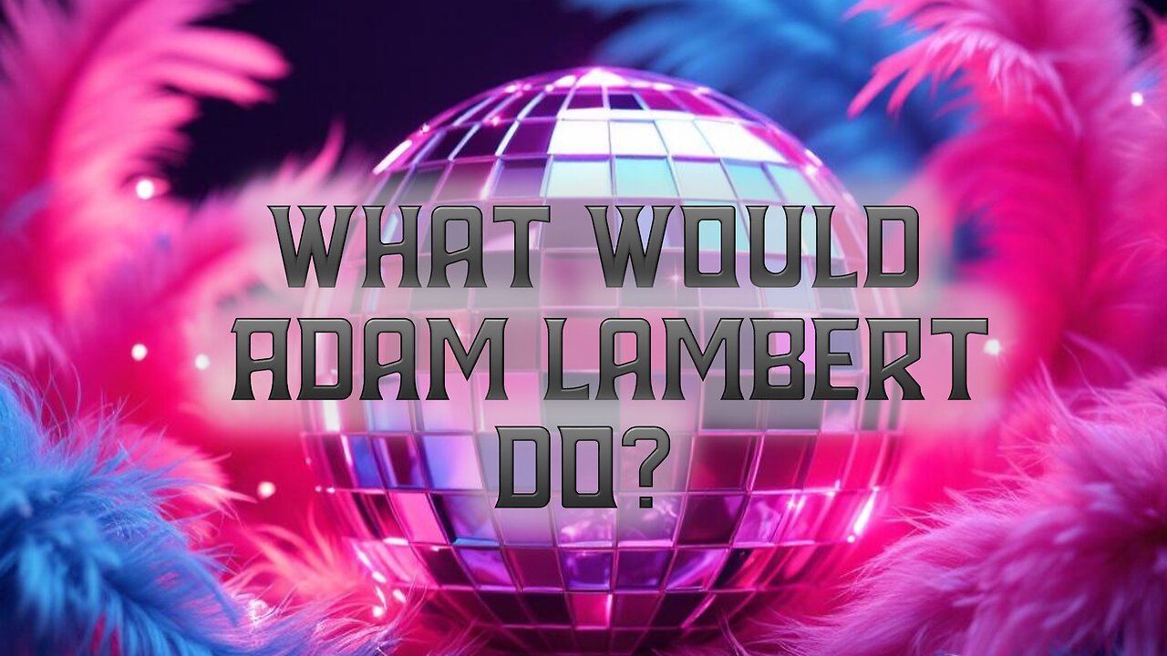 What Would Adam Lambert Do? (Rock Music Lyric Video)