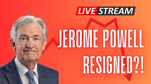 Jerome Powell Resigned?!