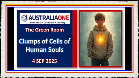 AustraliaOne Party Green Room - Clumps of Cells or Human Souls (4 September 2025 - 8 00pm AEST)