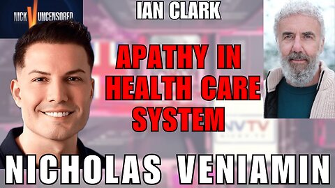 Health Care Apathy Explained: Ian Clark with Nicholas Veniamin