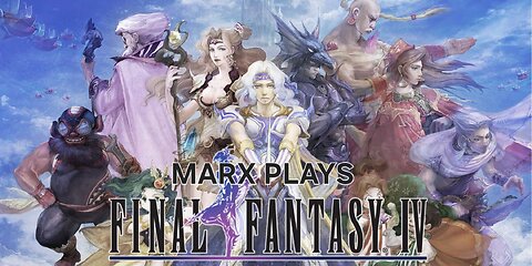MARX PLAYS FINAL FANTASY 4
