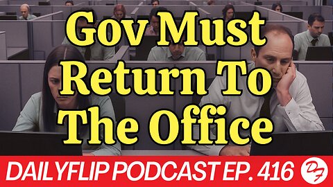 Our Remote Work Government - DailyFlip Podcast Ep. 416 - 6/20/25