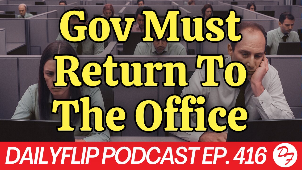 Our Remote Work Government - DailyFlip Podcast Ep. 416 - 6/20/25