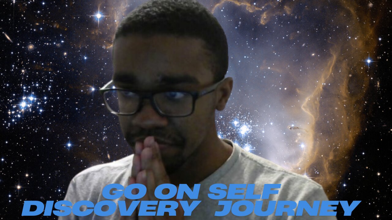WE HAVE TO GO ON OUR SELF DISCOVERY JOURNEY ALONE