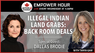 Empower Hour: Dallas Brodie: Illegal Indian Land Grabs: Back Room Deals