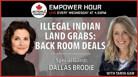 Empower Hour: Dallas Brodie: Illegal Indian Land Grabs: Back Room Deals