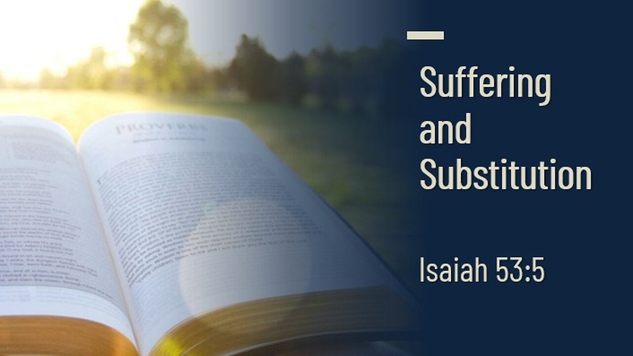 Suffering and Substitution - Isaiah 53:5