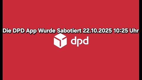 22.10.2025 10:25 Uhr Die DPD App Wurde Organisierte Systematische Sabotiert Cyberkriminalität