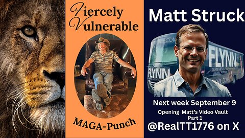 Promo for next week September 9th Fiercely Vulnerable opening Matt Struck's video vault Part 1