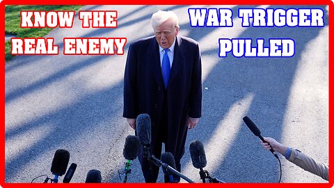 KNOW THE REAL ENEMY - WAR TRIGGER PULLED