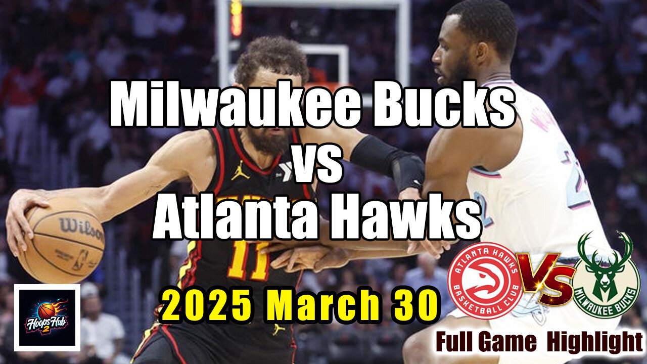 🔥 Milwaukee Bucks vs Atlanta Hawks Full Game Highlights | March 30, 2025 | NBA Battle!