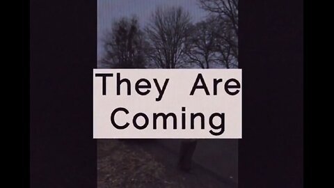 They Are Coming
