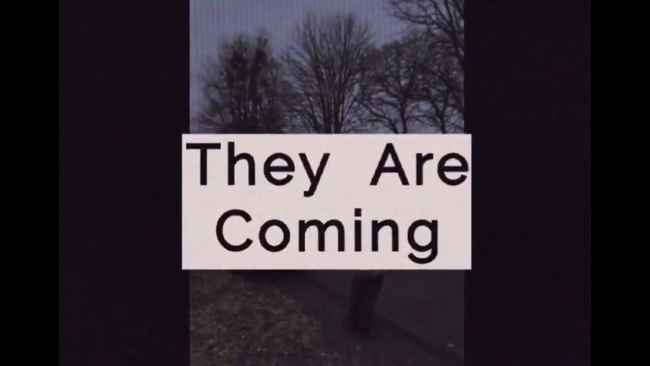 They Are Coming