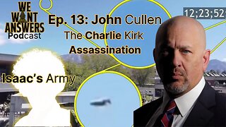 We Want Answers Podcast Ep 13: John Cullen - Charlie Kirk Assassination