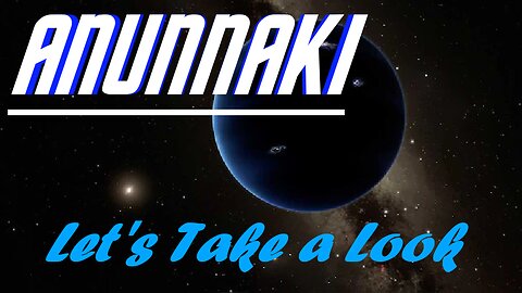 ANUNNAKI: let's take a look