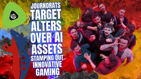 JournoRats TARGET Alters, Over AI Assets, Stamping Out Innovative Gaming