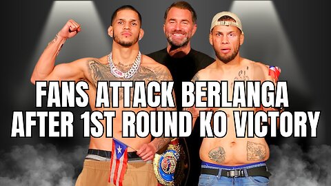 Why Edgar Berlanga's 1st Round KO Sparks Fan Backlash?