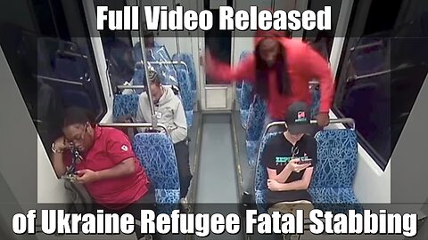 Full Video Released of Ukraine Refugee Stabbing, It’s even Worse