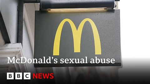 McDonald's faces new crackdown on sexual abuse | BBC News