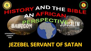 AFRICA IS THE HOLY LAND || HISTORY AND THE BIBLE AN AFRICAN PERSPECTIVE || JEZEBEL SERVANT OF SATAN