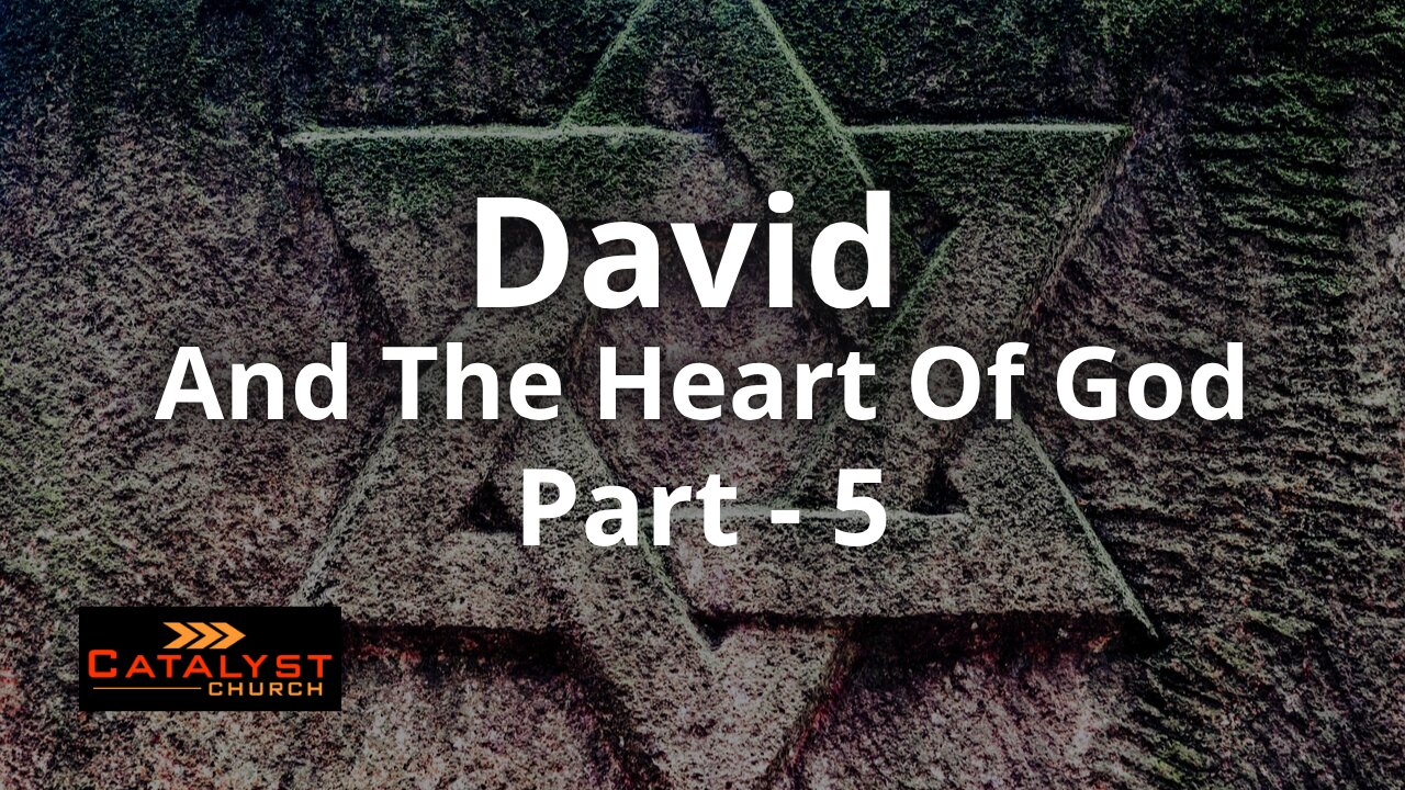 David And The Heart Of God - Part 5