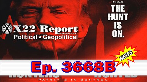 X22 Report Episode #3668B - [DS] Panics Over Military In The US Cities, Trump Is Now The Hunter