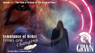Episode 31 Semblance of Order Times are Changing