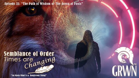 Episode 31 Semblance of Order Times are Changing
