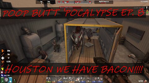 POOP BUTT 'POCALYPSE EP. 8. HOUSTON WE HAVE BACON!!!!