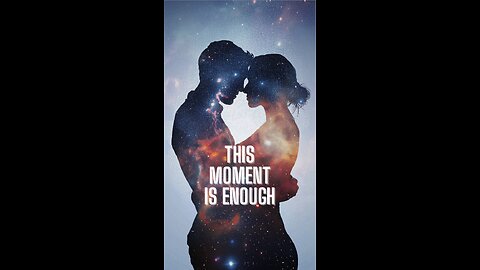 This Moment is Enough, Be Still, Trust the Process