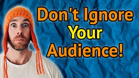 When Writing, Don't Forget Your Audience!