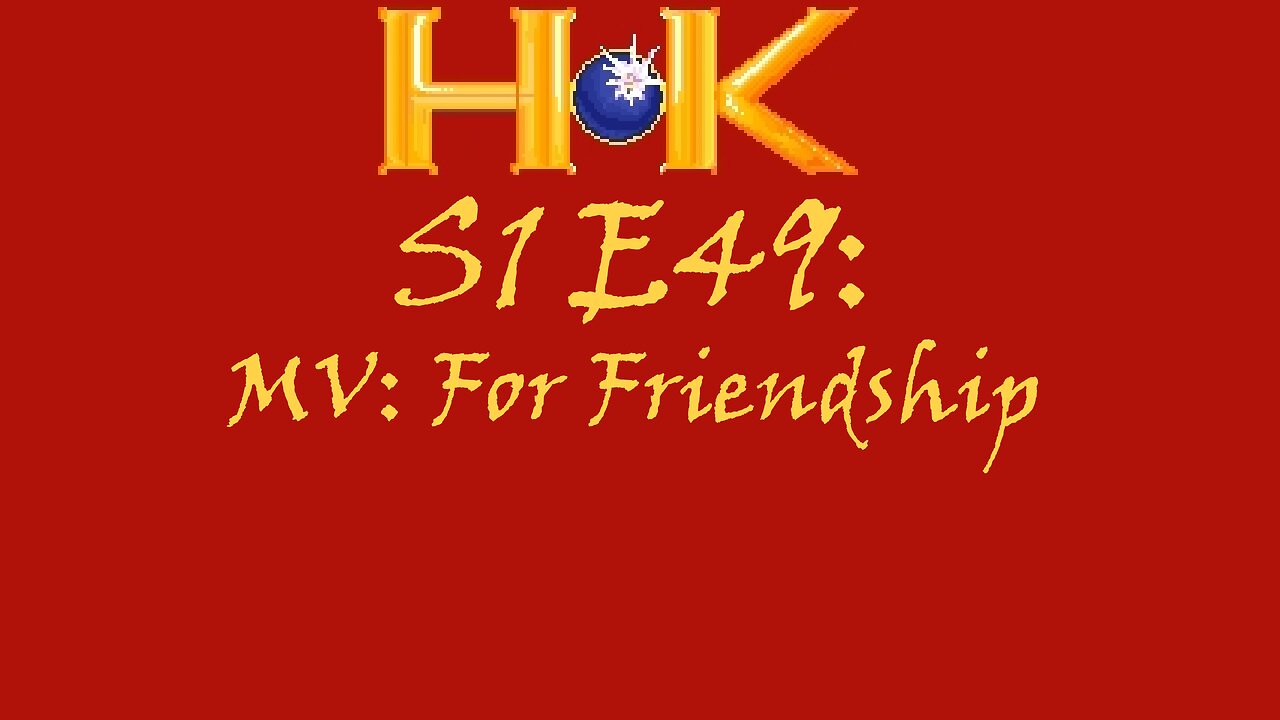 S1 E49 - MV: For Friendship