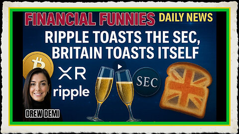 RIPPLE TOASTS THE SEC, BRITAIN TOASTS ITSELF! WITH DREW DEMI
