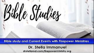 Bible Studies and Current Events with Dr. Stella Immanuel.
