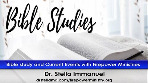 Bible Studies and Current Events with Dr. Stella Immanuel.