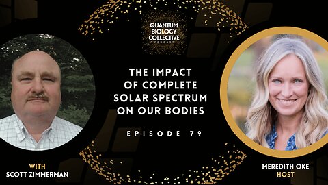 EP 079: The Impact of Complete Solar Spectrum On Our Bodies