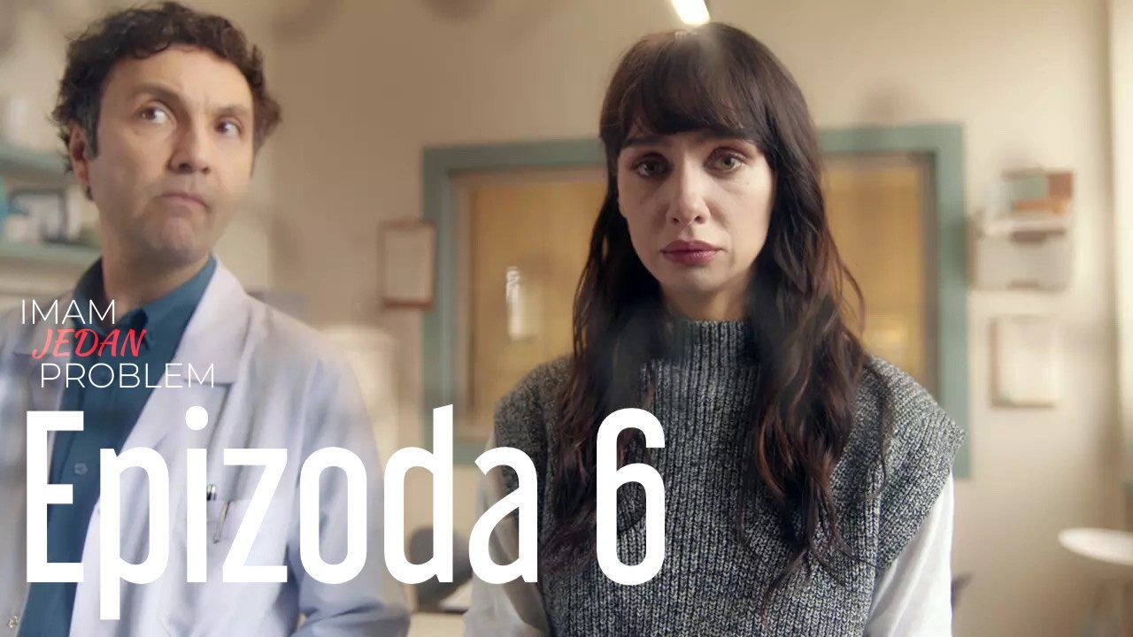 Imam Jedan Problem 6. Epizoda