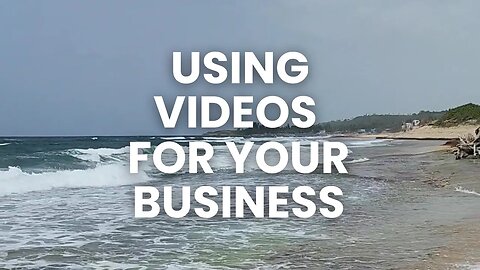 Using Videos For Your Business